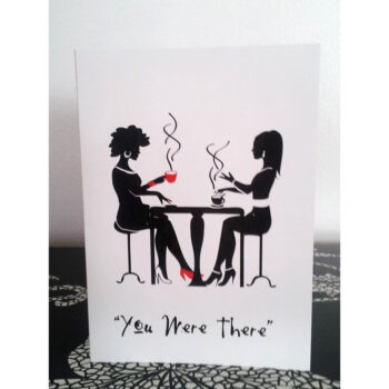 You Were There, Girlfriends Greeting Cards (1x1)