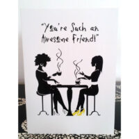 You’re Such An Awesome Friend - Greeting Cards (1x1